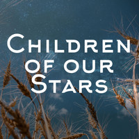 Children of Our Stars - Too Short to Wait