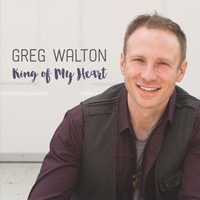 Greg Walton - King of My Heart