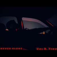 Val N. Tino - Never Alone