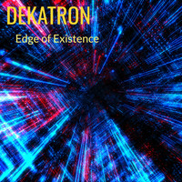 Dekatron - Edge of Existence