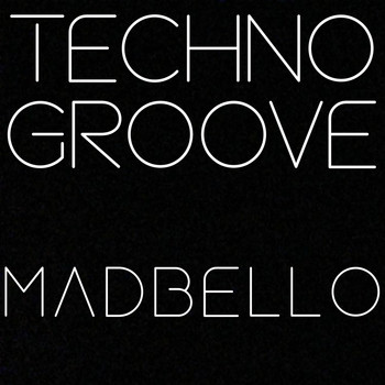 Madbello - Techno Groove