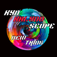 Kyd Kalydoscope - New Thing