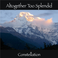 Constellation - Altogether Too Splendid