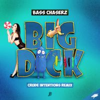 Bass Chaserz - Big Dick (Crude Intentions Remix [Explicit])