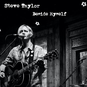 STEVE TAYLOR - Beside Myself