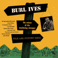 Burl Ives - The Return of the Wayfaring Stranger