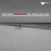 Gidon Kremer - From My Home. Music from the Baltic Countries by Pärt, Tüür, Vasks ...