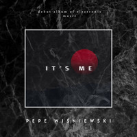 Pepe Wiśniewski - It's Me (Explicit)