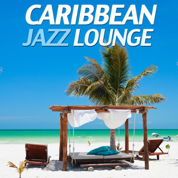 Various Artists - Caribbean Jazz Lounge (Chillout El Carribe Del Mar)