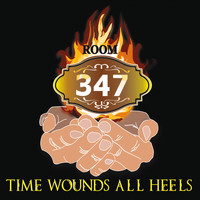 Room 347 - Time Wounds All Heels