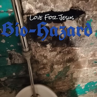 Love For Jesus - Bio-Hazard
