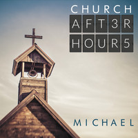 Michael - Church After Hours