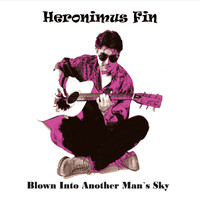 Heronimus Fin - Blown into Another Man's Sky