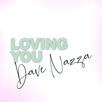 Dave Nazza - Loving You