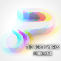 The North Works - Problems
