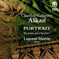 Laurent Martin - Alkan: Portrait "Le temps qui n'est plus"