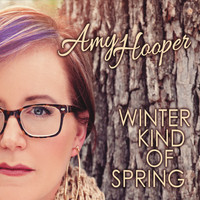 Amy Hooper - Winter Kind of Spring