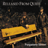 Released From Quiet - Purgatory Street