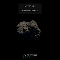 Myxed Up - Asteroid Belt // Fugazi