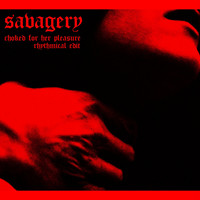 Savagery - Choked for Her Pleasure (Rhythmical Edit) (Explicit)