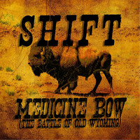 Shift - Medicine Bow: The Battle of Old Wyoming (Explicit)