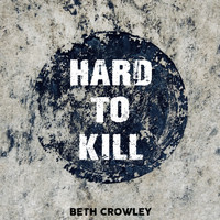 Beth Crowley - Hard To Kill