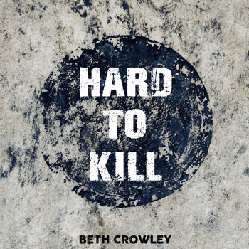 Beth Crowley - Hard To Kill
