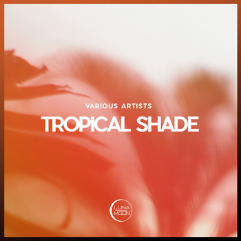 Various Artists - Tropical Shade