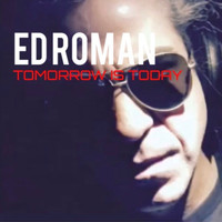 Ed Roman - Tomorrow Is Today