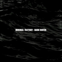 Minimal factory - Dark water