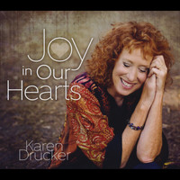 Karen Drucker - Joy in Our Hearts
