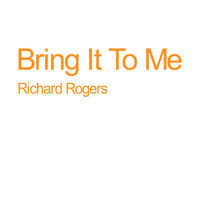 Richard Rogers - Bring It to Me
