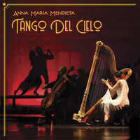 Anna Maria Mendieta - Tango Del Cielo