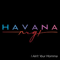 Havana NRG - I Ain't Your Momma