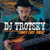 DJ Trotsky - Times Like These