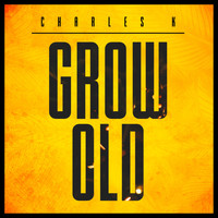 Charles K - Grow Old