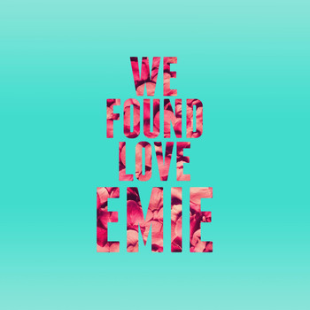 EMIE - We Found Love
