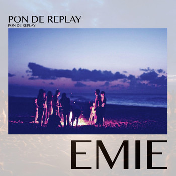 EMIE - Pon de Replay