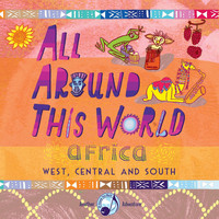 All Around This World - All Around This World: Africa (West, Central and South)