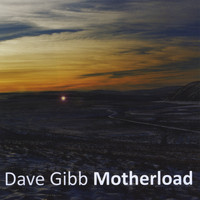 Dave Gibb - Motherload