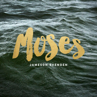 Jameson Evenden - Moses