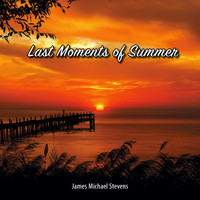 James Michael Stevens - Last Moments of Summer