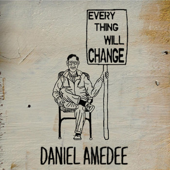 Daniel Amedee - Everything Will Change