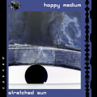Happy Medium - Stretched Sun