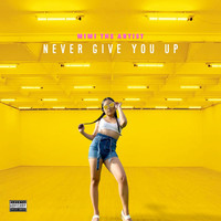 MiMi The Artist - Never Give You Up (Explicit)