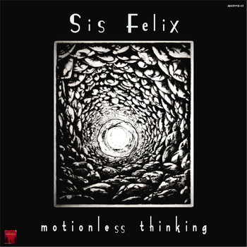 Sis Felix - Motionless Thinking