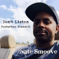Nate Smoove - Don't Listen (feat. Shandell)