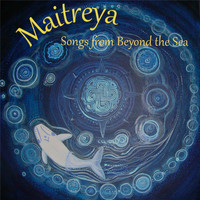 Maitreya - Songs from Beyond the Sea