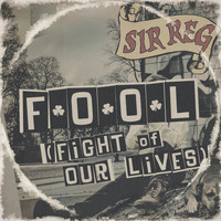 SIR REG - Fool (Fight of Our Lives) (Explicit)