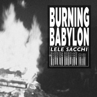 Lele Sacchi - Burning Babylon